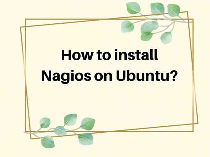 Comment Installer Nagios Sur Ubuntu 18.04 - Un Guide Complet